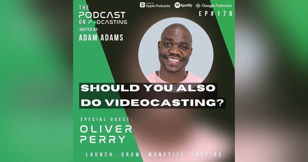 Ep179: Should You Also Do Videocasting? - Oliver Perry Ep179: Should You Also Do Videocasting? - Oliver Perry