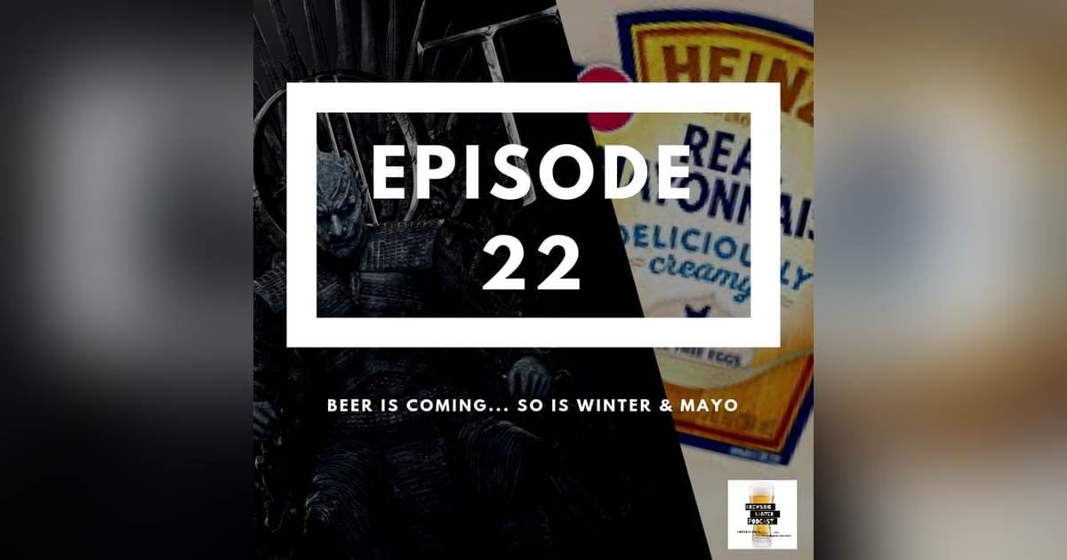 BBP 22 - Beer, GOT & Mayo BBP 22 - Beer, GOT & Mayo