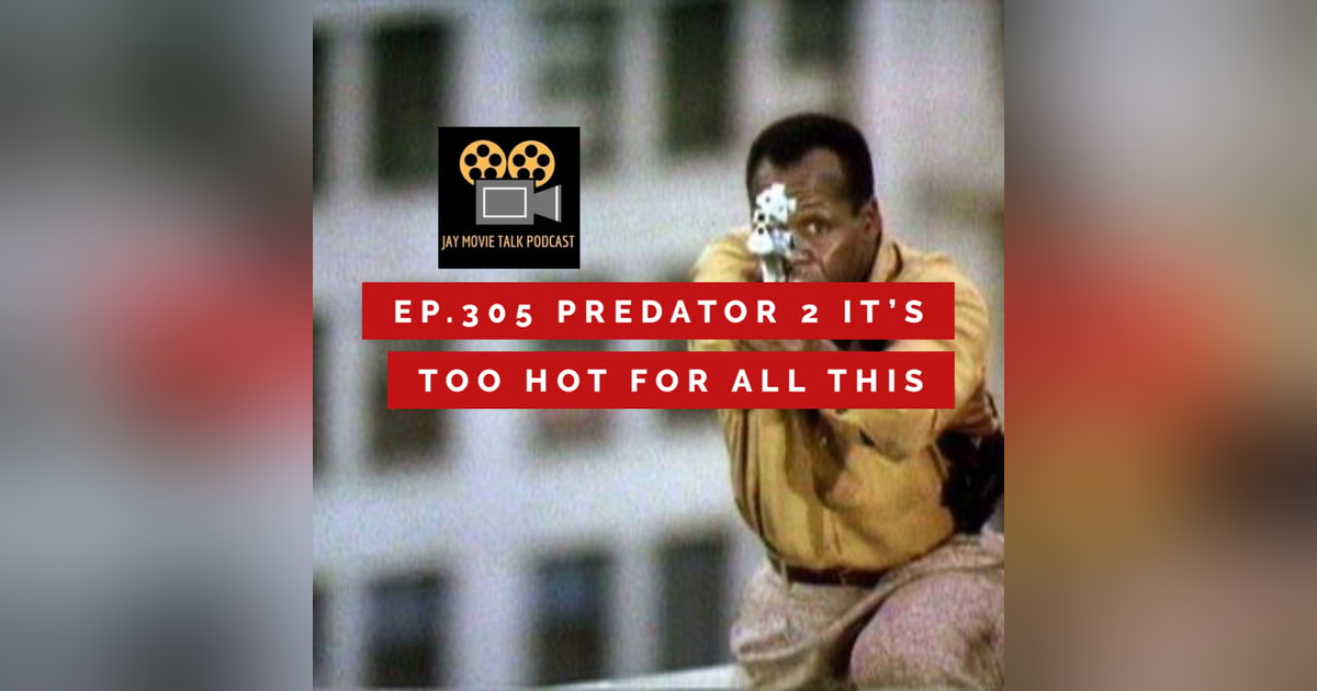 Jay Movie Talk Ep.305 Predator 2- It's too hot for all this Jay Movie Talk Ep.305 Predator 2- It's too hot for all this