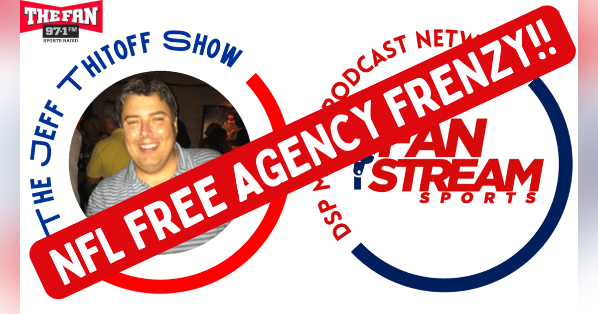 Jeff Thitoff Show 3/15: #NFL Football #FreeAgency Frenzy! Jeff Thitoff Show 3/15: #NFL Football #FreeAgency Frenzy!