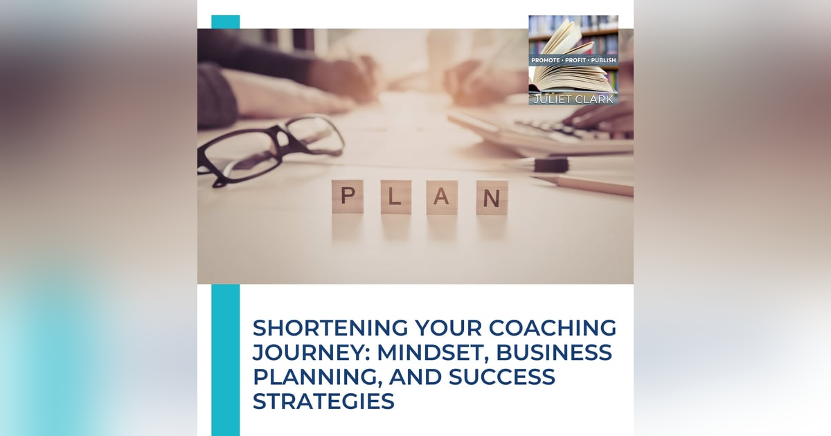 Shortening Your Coaching Journey: Mindset, Business Planning, And Success Strategies Shortening Your Coaching Journey: Mindset, Business Planning, And Success Strategies