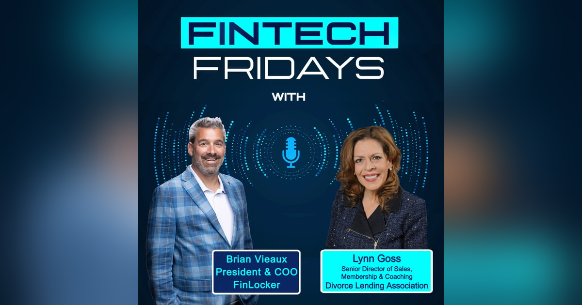 Fintech Fridays w/ Lynn Goss - Unlocking the Divorce Lending Market Fintech Fridays w/ Lynn Goss - Unlocking the Divorce Lending Market