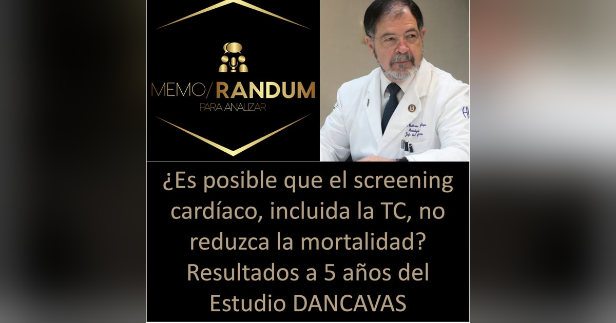 ¿Es posible que el screening cardíaco, incluida la TAC, no reduzca la mortalidad? Resultados a 5 años del Estudio DANCAVAS ¿Es posible que el screening cardíaco, incluida la TAC, no reduzca la mortalidad? Resultados a 5 años del Estudio DANCAVAS