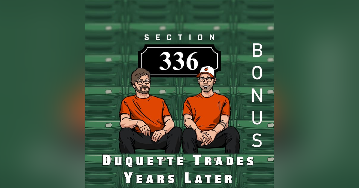Bonus Pod : Duquette Trades Years Later Bonus Pod : Duquette Trades Years Later