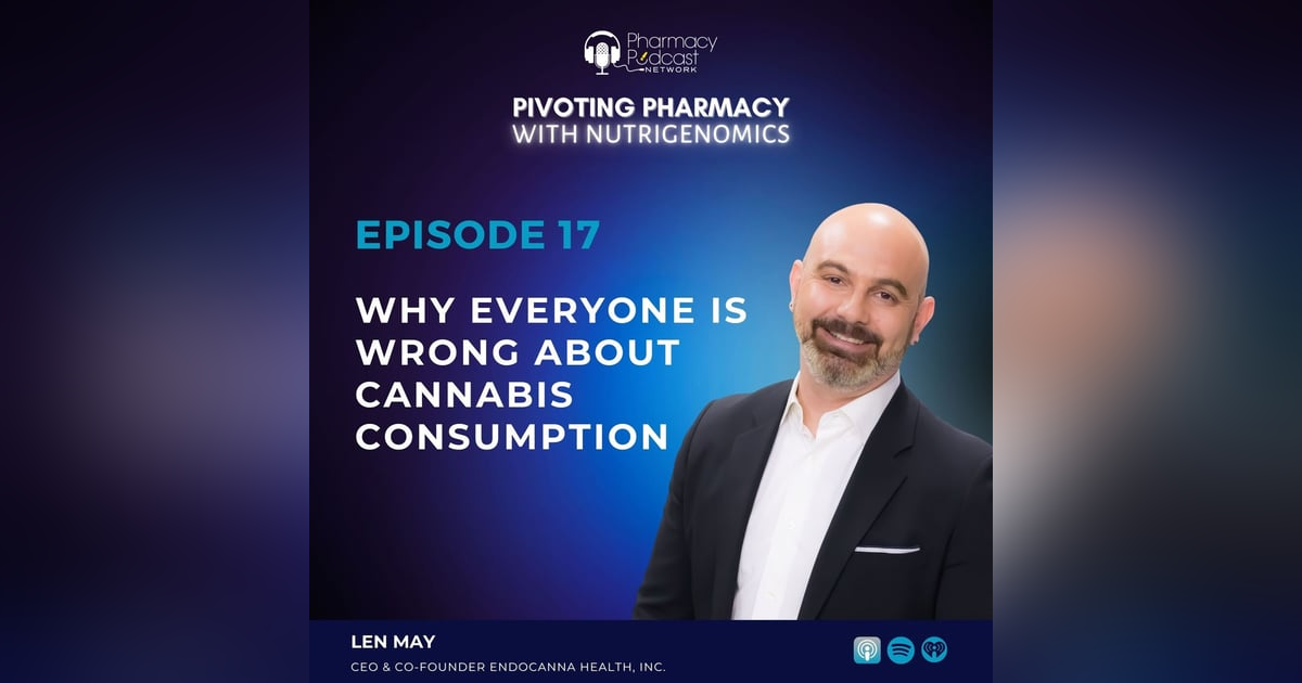 Why Everyone is Wrong About Cannabis Consumption with Len May Why Everyone is Wrong About Cannabis Consumption with Len May