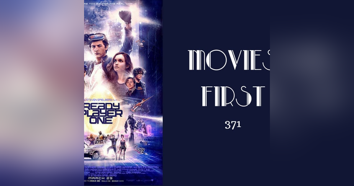 371: Ready Player One - Movies First with Alex First 371: Ready Player One - Movies First with Alex First