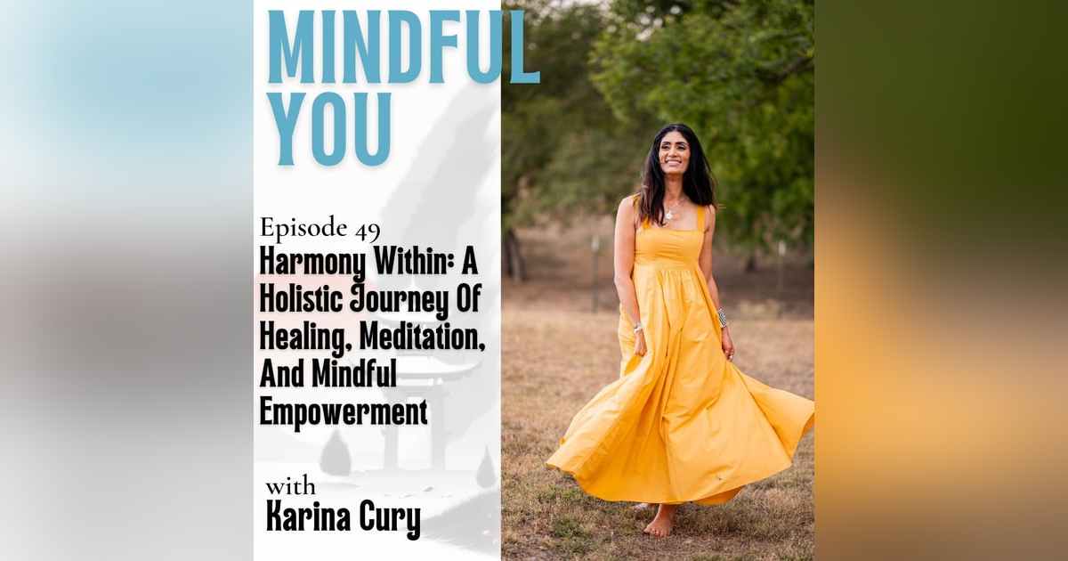 Harmony Within: A Holistic Journey Of Healing, Meditation, And Mindful Empowerment With Karina Cury Harmony Within: A Holistic Journey Of Healing, Meditation, And Mindful Empowerment With Karina Cury