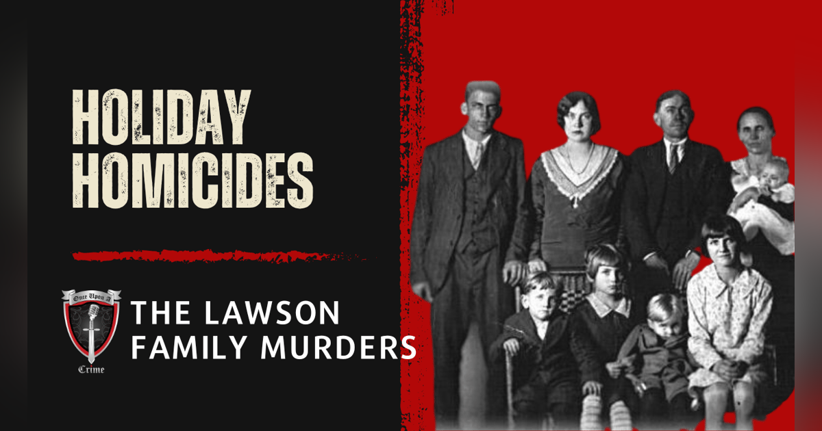 S1 Ep24: Holiday Homicides: The Lawson Family Murders S1 Ep24: Holiday Homicides: The Lawson Family Murders