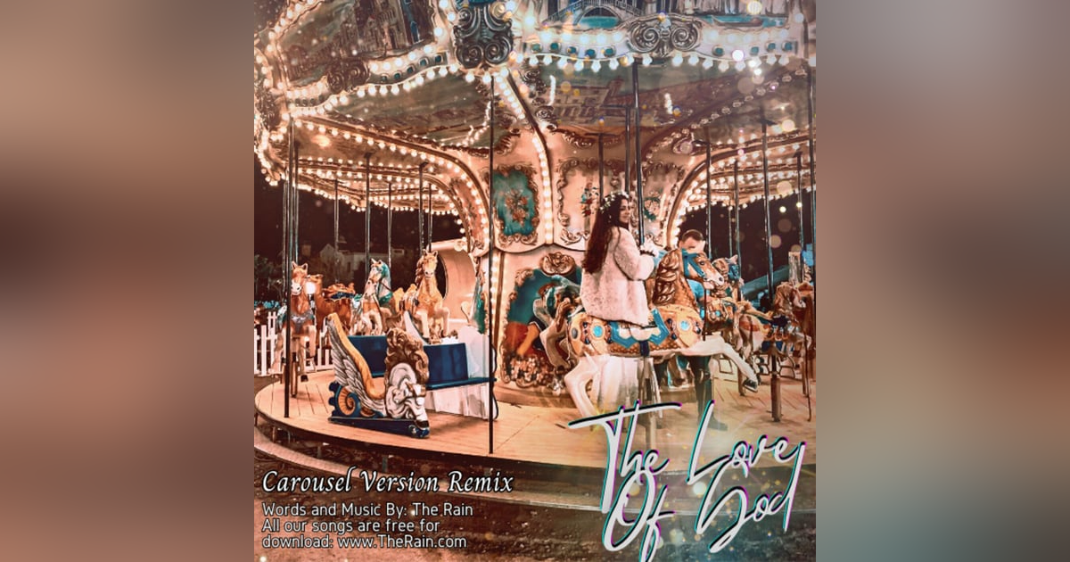 The Love Of God - Carousel - Remix The Love Of God - Carousel - Remix