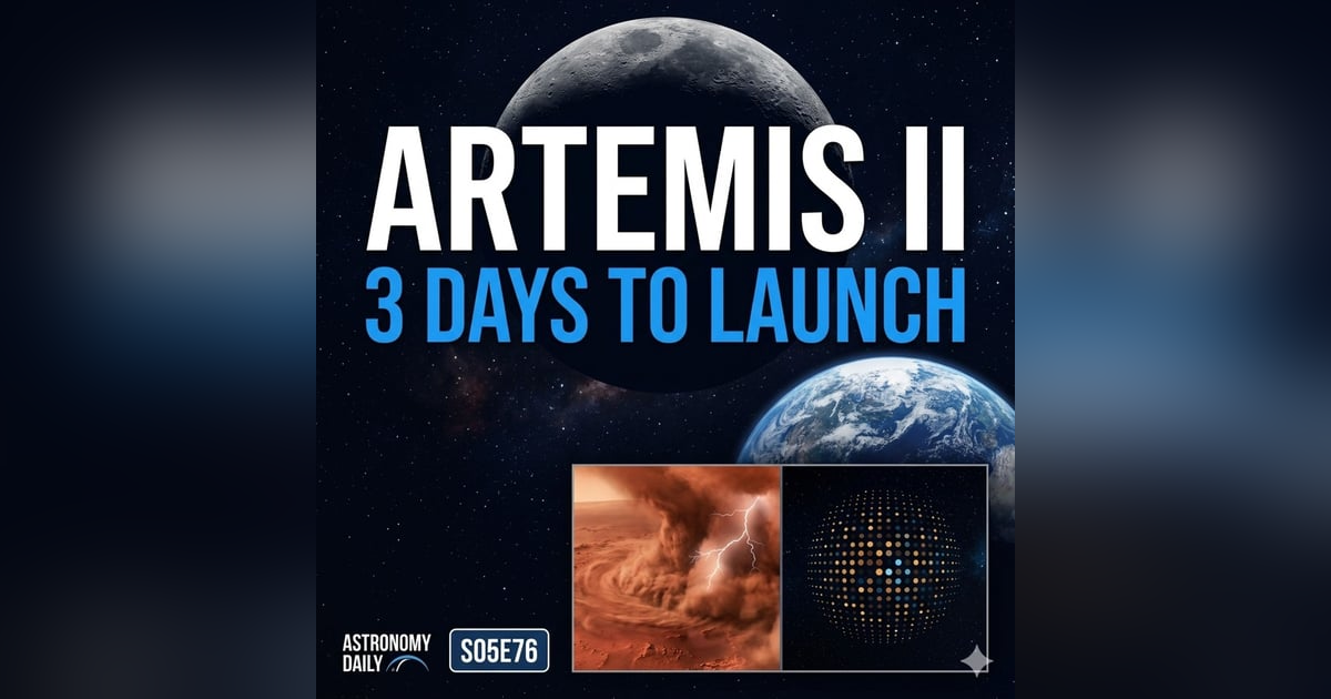 Artemis II: Three Days to Go — Plus Mars Sample Return Is Officially Dead Artemis II: Three Days to Go — Plus Mars Sample Return Is Officially Dead