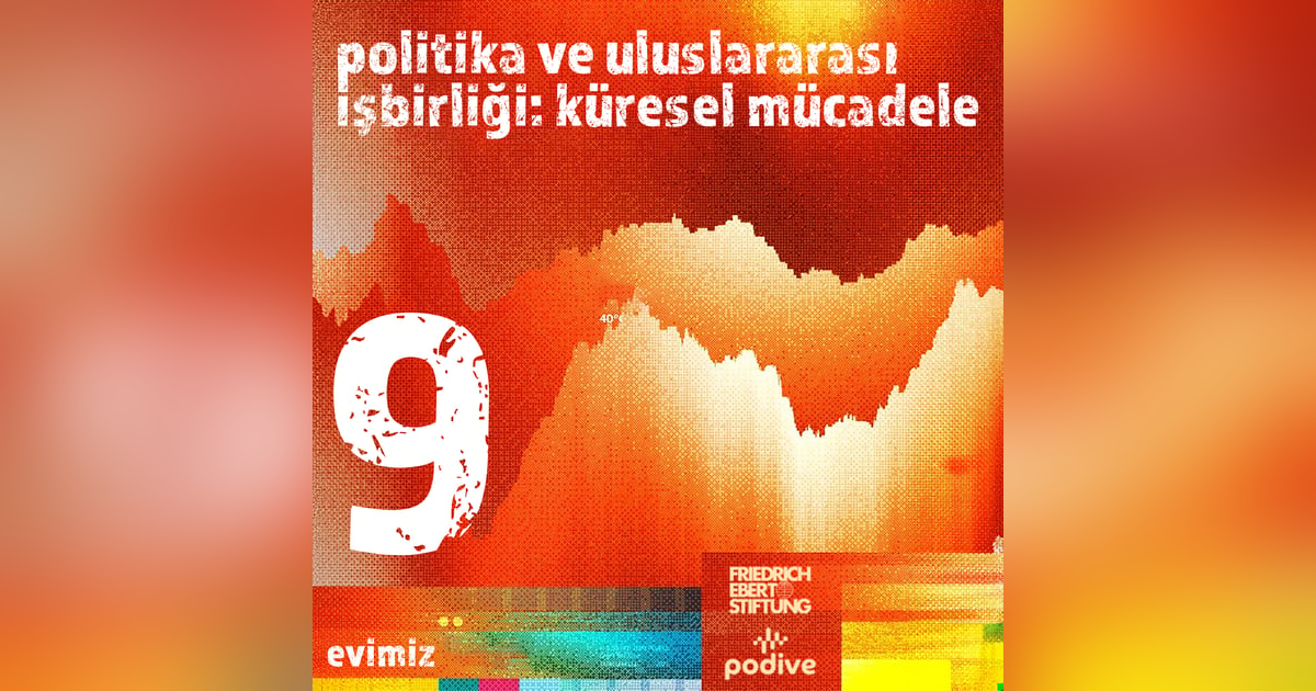 9- Politika ve Uluslararası İşbirliği: Küresel Mücadele 9- Politika ve Uluslararası İşbirliği: Küresel Mücadele