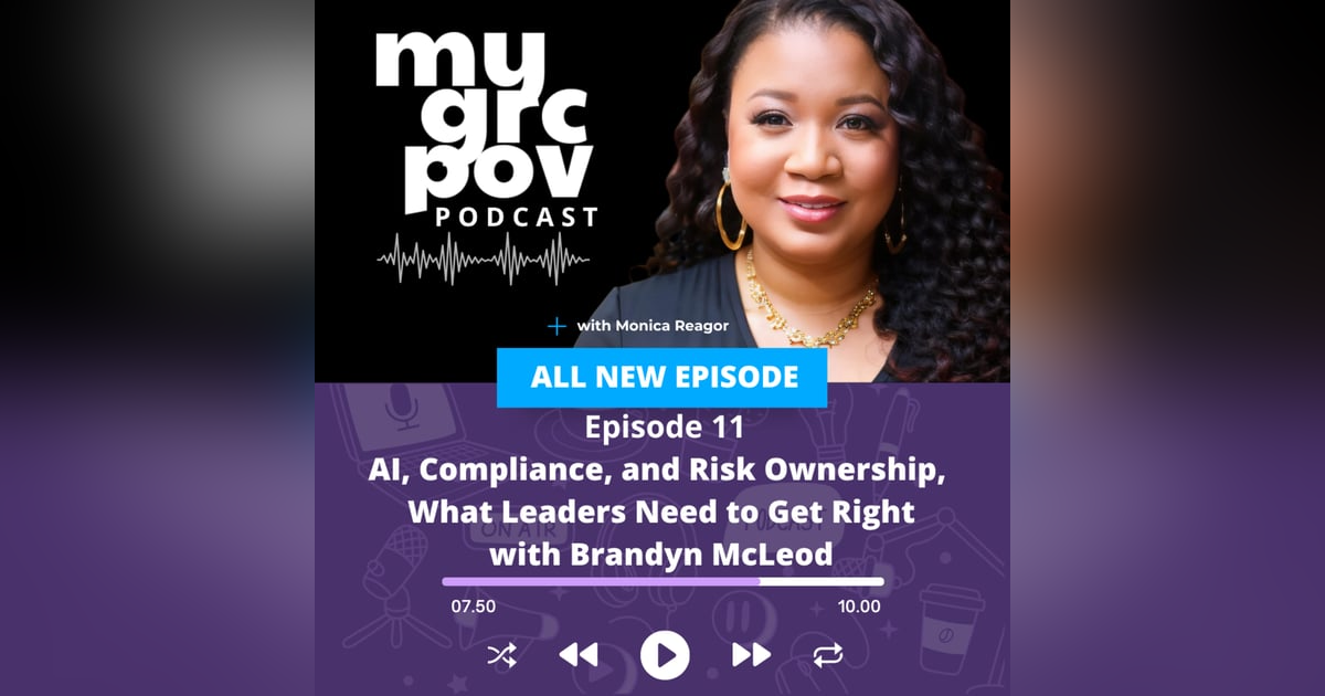 AI, Compliance, and Risk Ownership with Brandyn McLeod AI, Compliance, and Risk Ownership with Brandyn McLeod