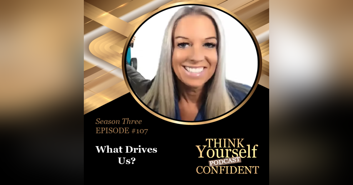 What Drives Us? What Drives Us?