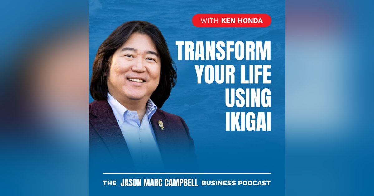 Transform your Life using Ikigai - Ken Honda Transform your Life using Ikigai - Ken Honda