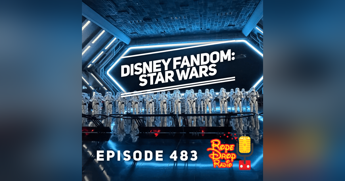 RDR 483: Fandom Focus: All The Star Wars Magic at Walt Disney World RDR 483: Fandom Focus: All The Star Wars Magic at Walt Disney World