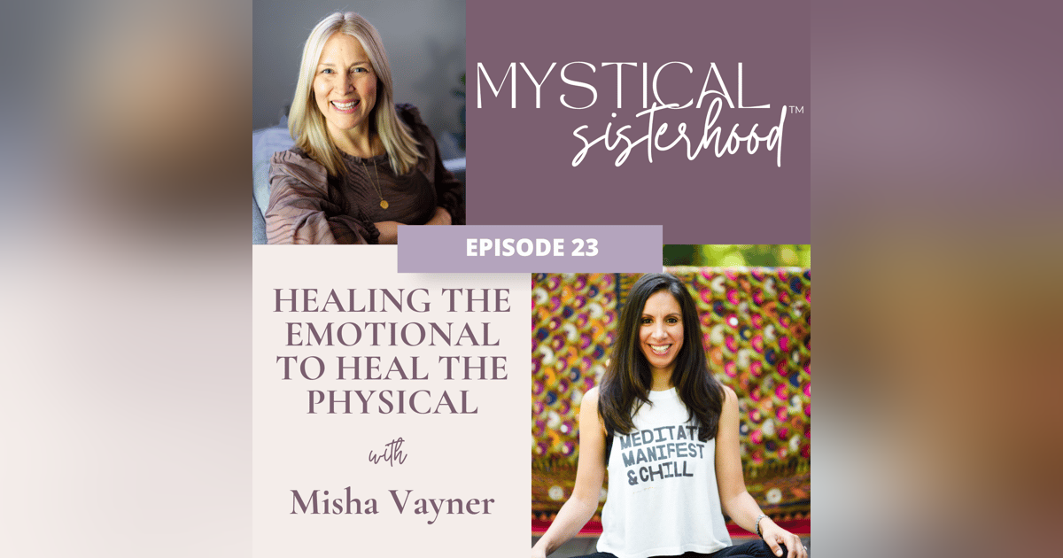 Healing The Emotional To Heal The Physical With Misha Vayner Healing The Emotional To Heal The Physical With Misha Vayner