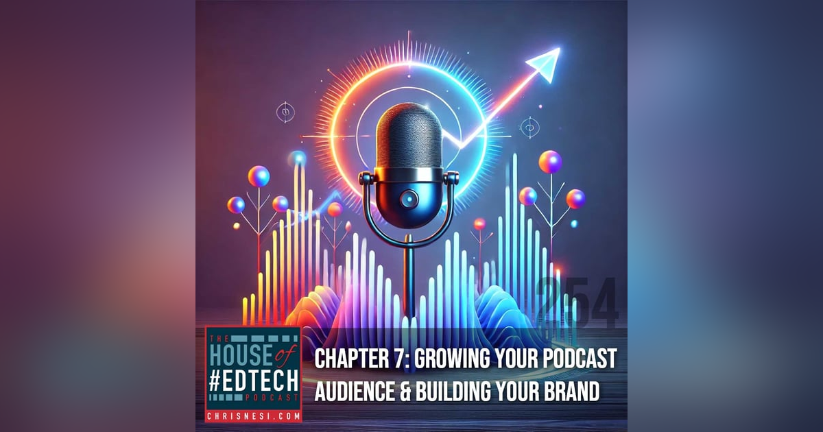 Chapter 7: Growing Your Podcast Audience & Building Your Brand - HoET254 Chapter 7: Growing Your Podcast Audience & Building Your Brand - HoET254