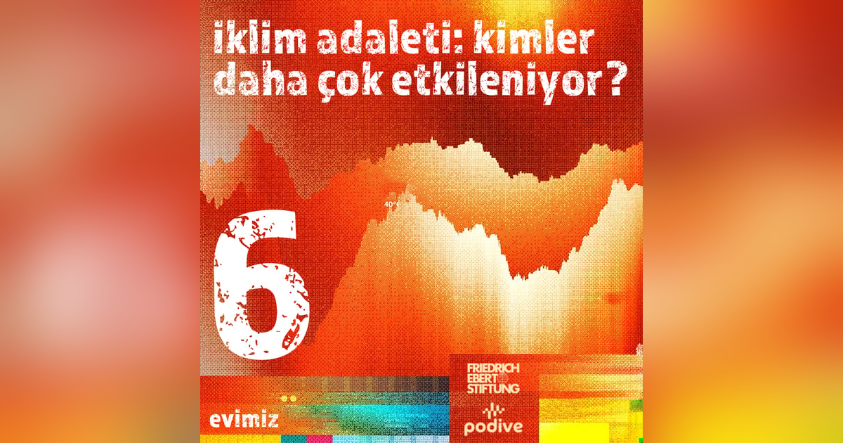 6- İklim Adaleti: Kimler Daha Çok Etkileniyor? 6- İklim Adaleti: Kimler Daha Çok Etkileniyor?
