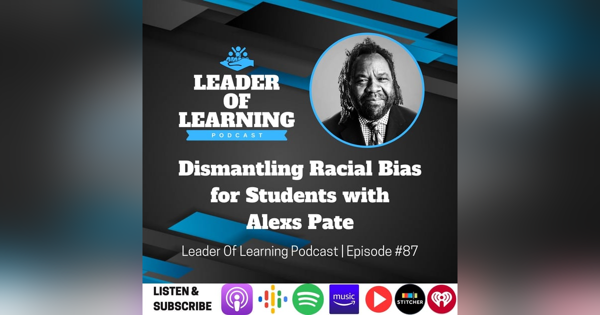 Dismantling Racial Bias for Students with Alexs Pate Dismantling Racial Bias for Students with Alexs Pate