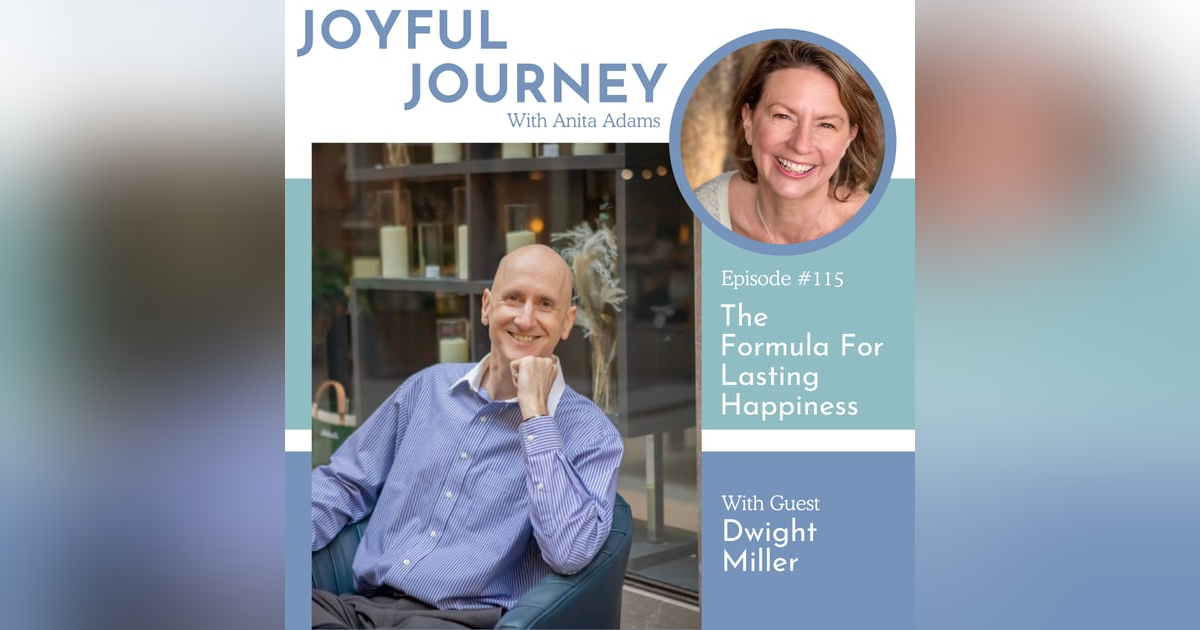 The Formula For Lasting Happiness - A Conversation with Dwight Miller The Formula For Lasting Happiness - A Conversation with Dwight Miller