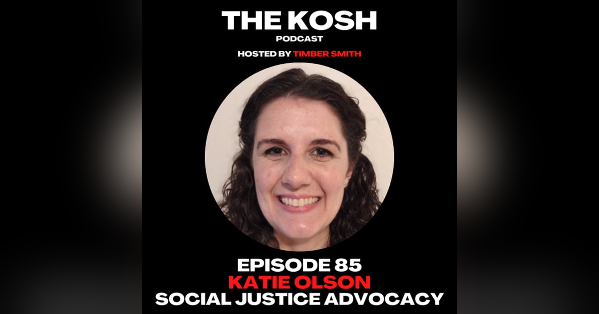 Episode 85: Katie Olson - Social Justice Advocacy Episode 85: Katie Olson - Social Justice Advocacy