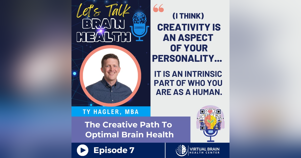 The Creative Path to Optimal Brain Health with Ty Hagler The Creative Path to Optimal Brain Health with Ty Hagler