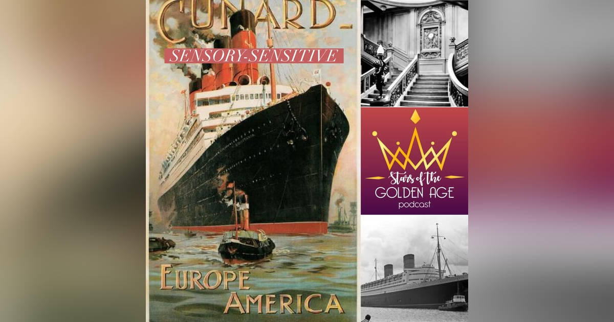 Transatlantic Ocean Liner Travel During Hollywood's Golden Age (Sensory-Sensitive) Transatlantic Ocean Liner Travel During Hollywood's Golden Age (Sensory-Sensitive)