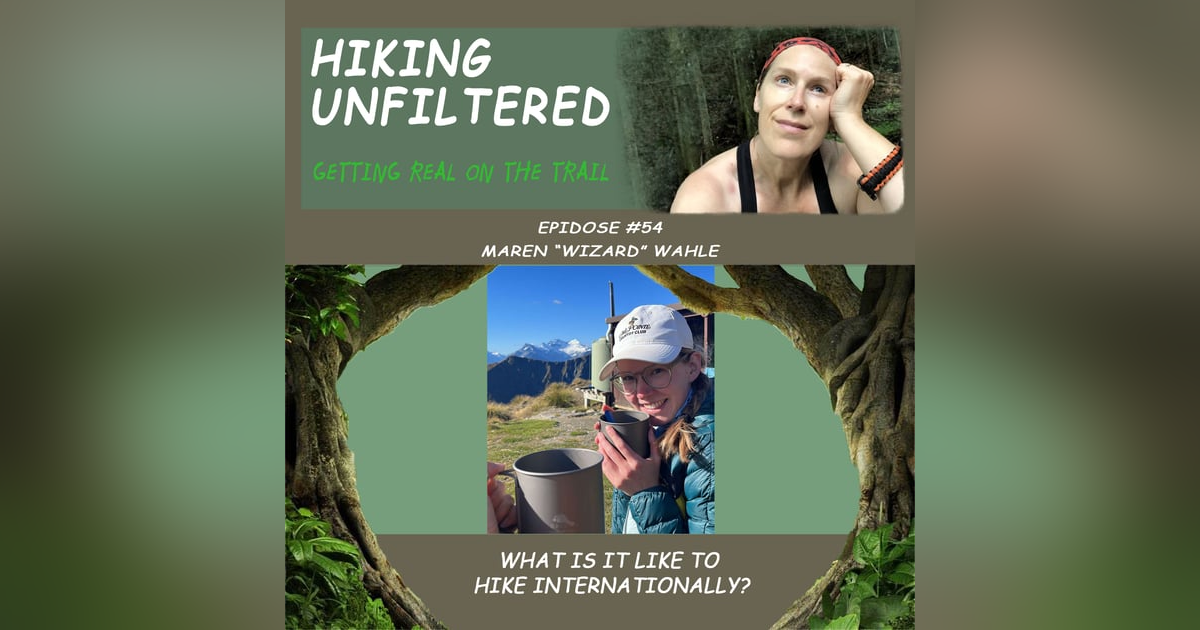 Episode #54 Maren "Wizard" Wahle - What is it like to hike internationally? Episode #54 Maren "Wizard" Wahle - What is it like to hike internationally?