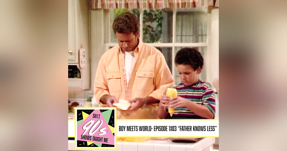 Boy Meets World: Season 1 Episode 3 - Father Knows Less Boy Meets World: Season 1 Episode 3 - Father Knows Less