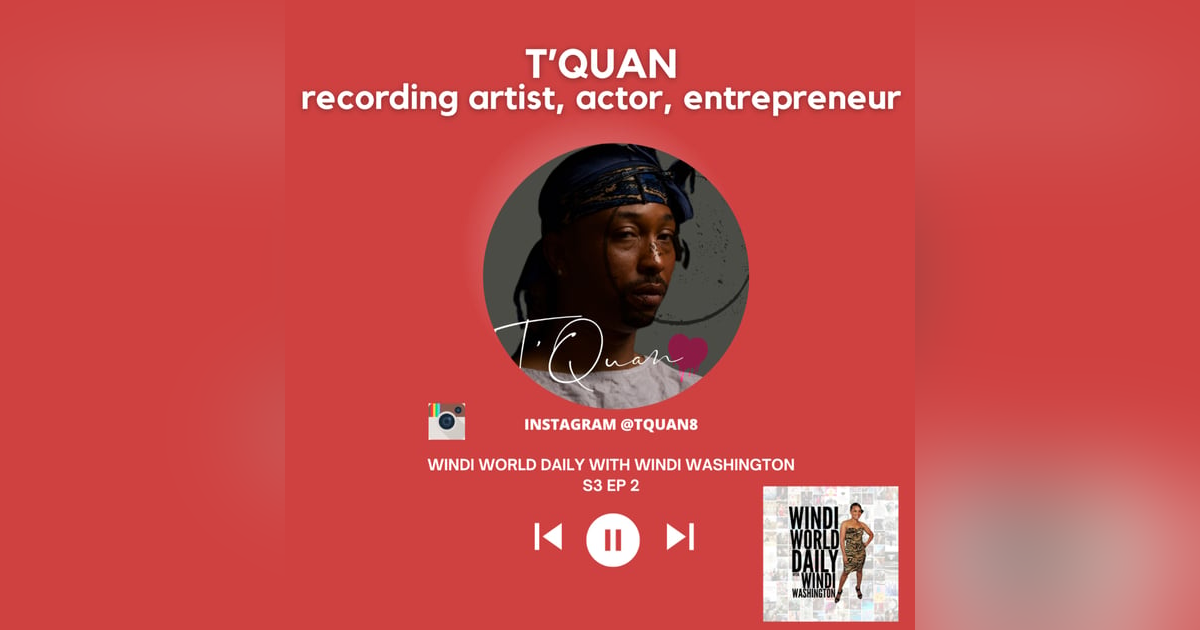 T'Quan, Recording Artist, Actor, Entrepreneur | S3 EP 2 T'Quan, Recording Artist, Actor, Entrepreneur | S3 EP 2