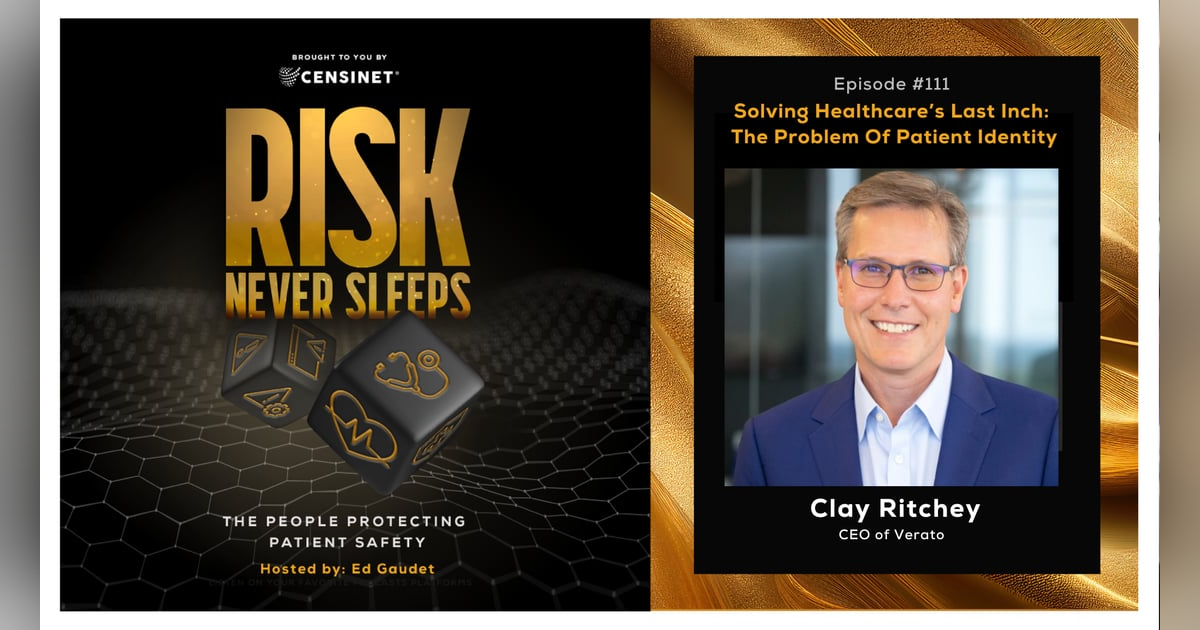 Episode #111. Solving Healthcare’s Last Inch: The Problem Of Patient Identity, with Clay Ritchey, CEO of Verato Episode #111. Solving Healthcare’s Last Inch: The Problem Of Patient Identity, with Clay Ritchey, CEO of Verato