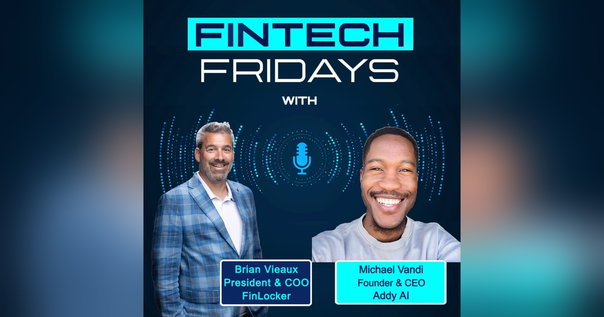 FinTech Fridays: AI Meets Mortgage with Michael Vandi, Founder of Addy AI FinTech Fridays: AI Meets Mortgage with Michael Vandi, Founder of Addy AI