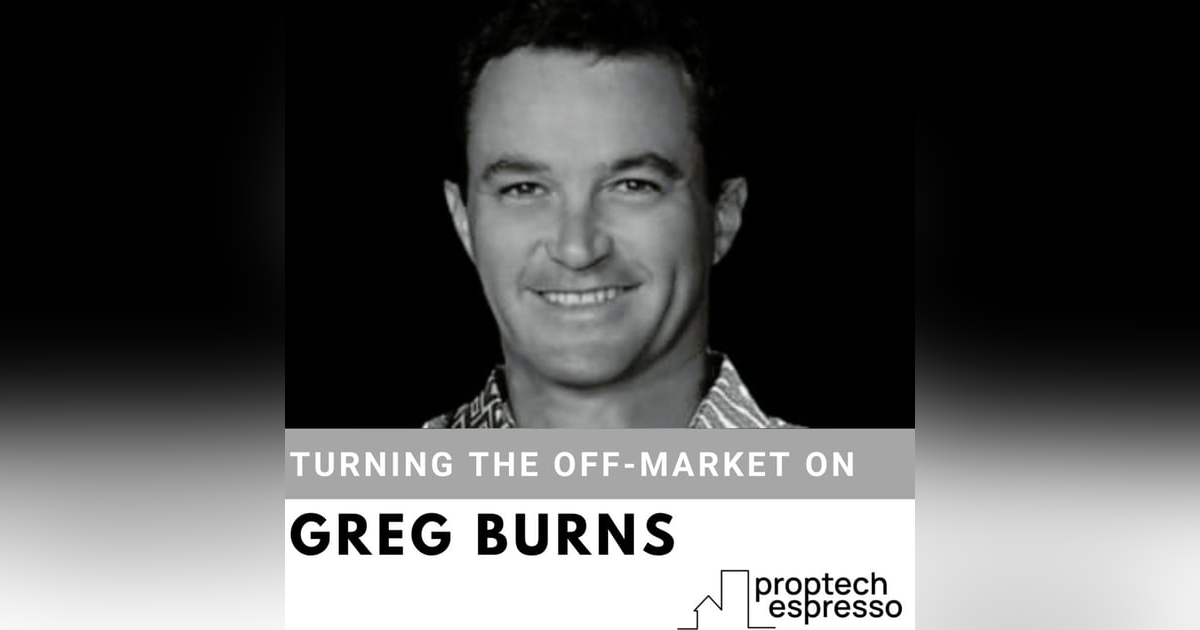 Greg Burns - Turning the Off-Market ON Greg Burns - Turning the Off-Market ON