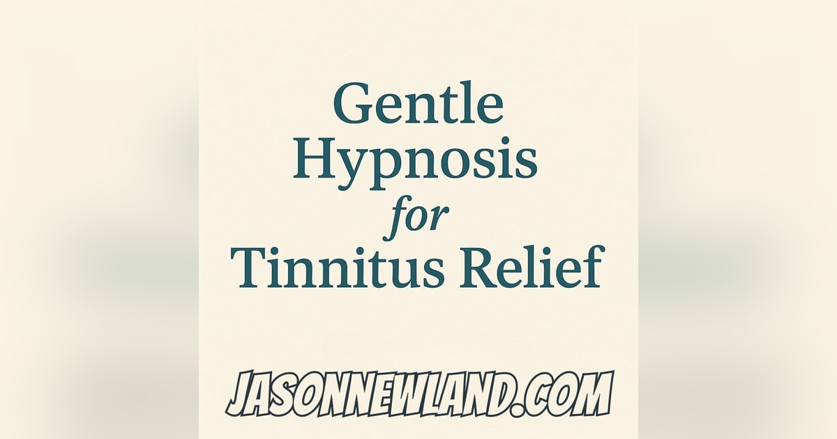 (no music) (10 hours) Gentle Hypnosis for Tinnitus Relief | Jason Newland | 12th August 2025 (no music) (10 hours) Gentle Hypnosis for Tinnitus Relief | Jason Newland | 12th August 2025