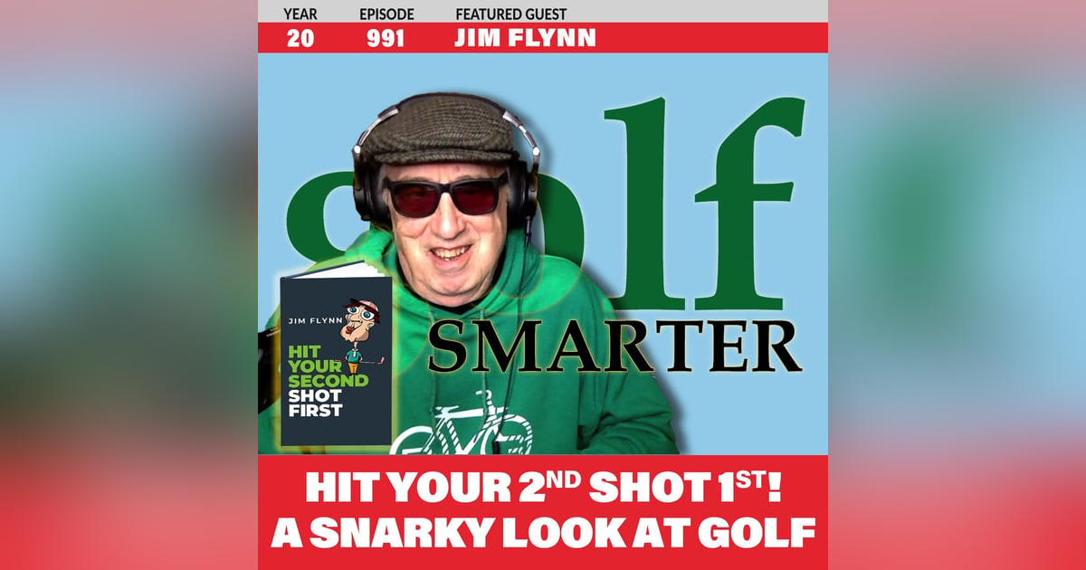 Hit Your Second Shot First” A Snarky look at Golf by Humorist Jim Flynn Hit Your Second Shot First” A Snarky look at Golf by Humorist Jim Flynn
