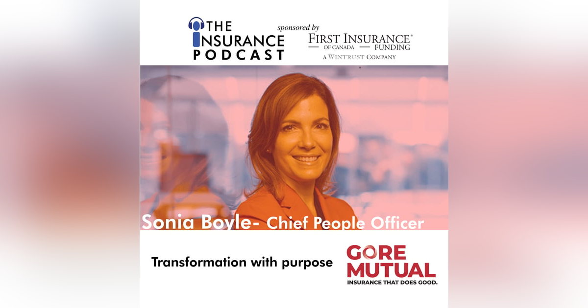 Transformation with purpose- Sonia Boyle from Gore Mutual Transformation with purpose- Sonia Boyle from Gore Mutual