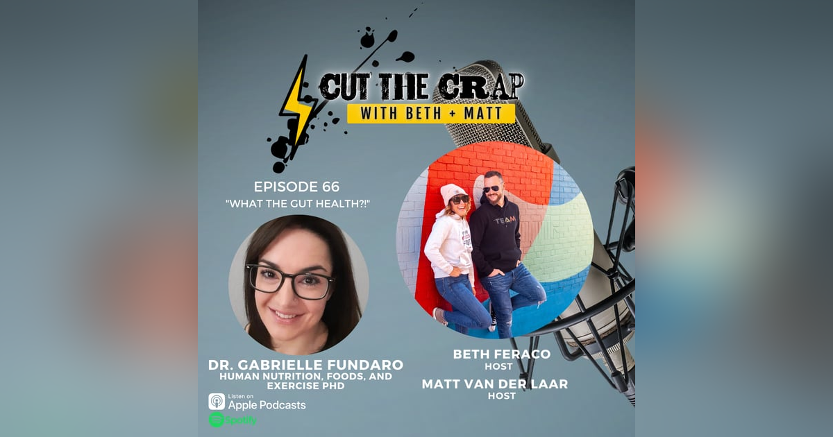 66 - What The Gut Health?! With Dr. Gabrielle Fundaro, CHC 66 - What The Gut Health?! With Dr. Gabrielle Fundaro, CHC
