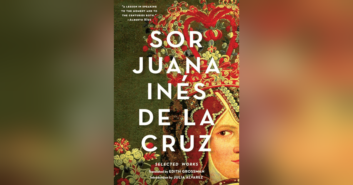 268 Forgotten Women of Literature 4 - Sor Juana Inés de la Cruz 268 Forgotten Women of Literature 4 - Sor Juana Inés de la Cruz