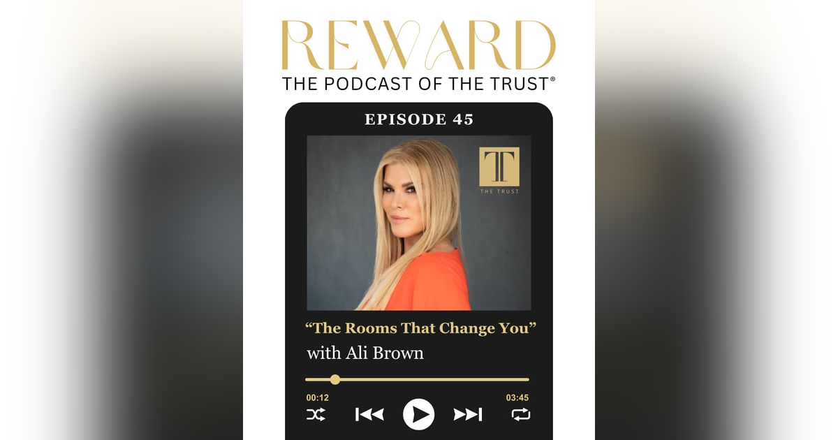“The Rooms that Change You” with Ali Brown – Reward Podcast Episode 45 “The Rooms that Change You” with Ali Brown – Reward Podcast Episode 45
