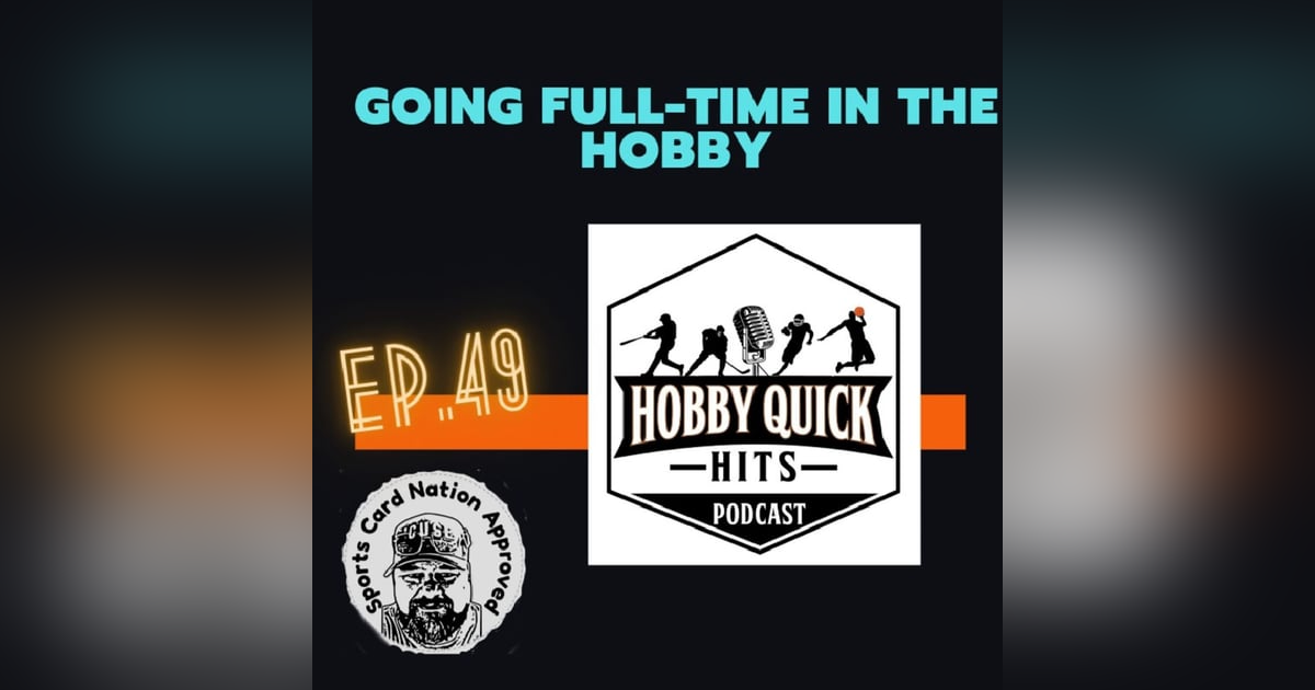HQH Ep.49 Going Full-Time in the Hobby HQH Ep.49 Going Full-Time in the Hobby