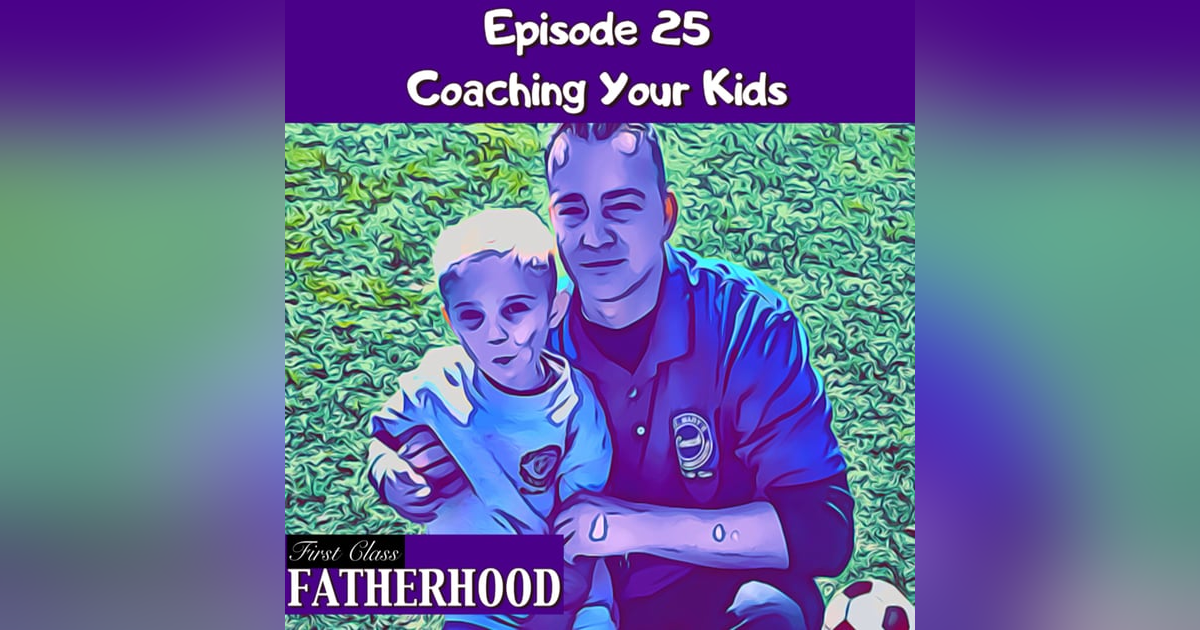 #25 Coaching Your Kids #25 Coaching Your Kids