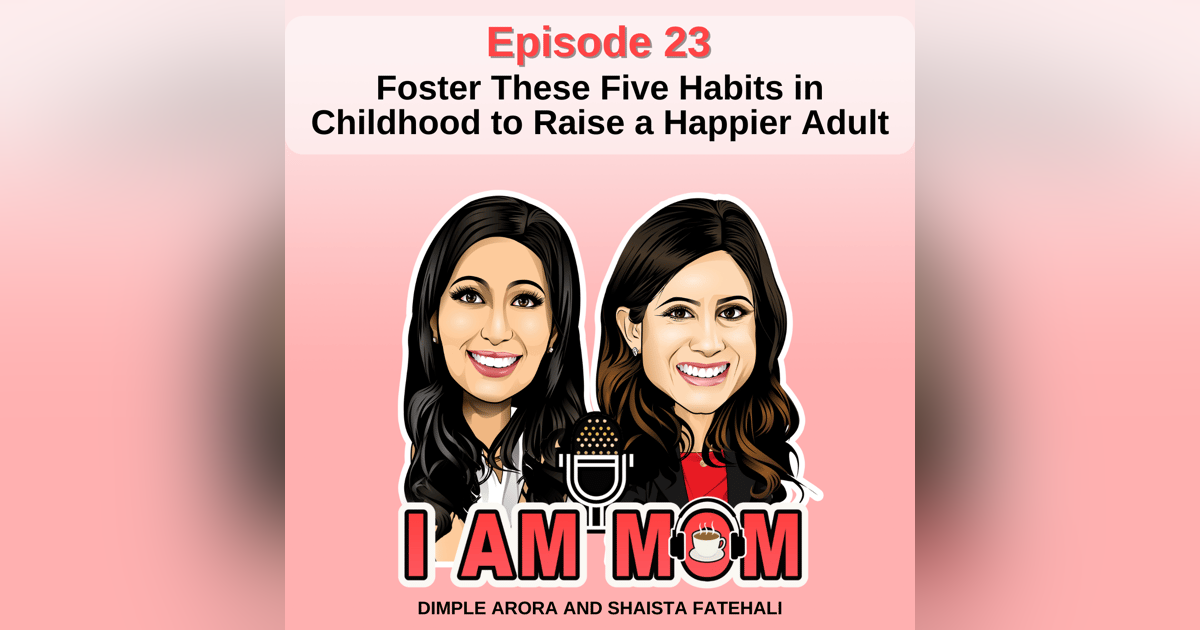 EP23 - Foster These Five Habits in Childhood to Raise a Happier Adult EP23 - Foster These Five Habits in Childhood to Raise a Happier Adult