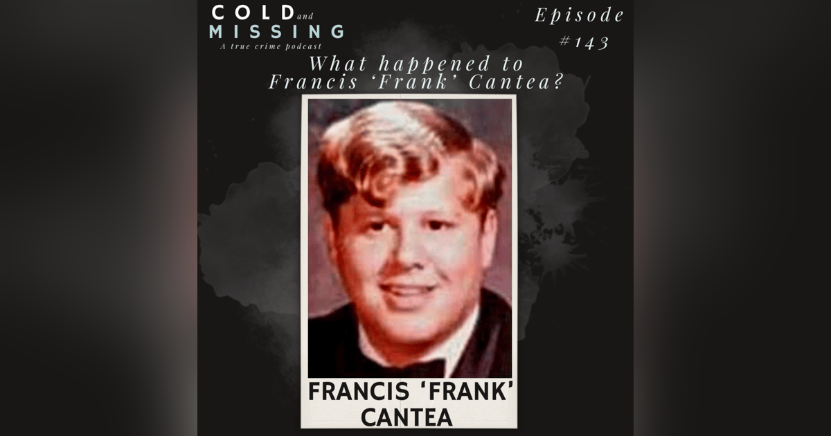 Cold and Missing: Francis ‘Frank’ Cantea Cold and Missing: Francis ‘Frank’ Cantea