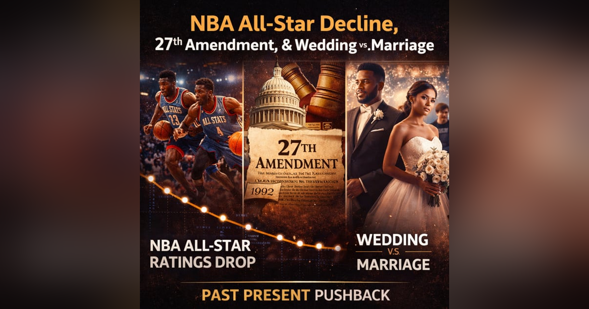 Why NBA All-Star Weekend Is Losing Viewers, The 27th Amendment Explained, & Why People Love Weddings More Than Marriage Why NBA All-Star Weekend Is Losing Viewers, The 27th Amendment Explained, & Why People Love Weddings More Than Marriage