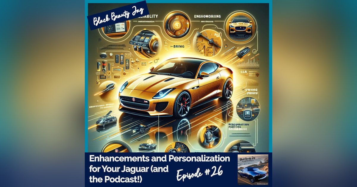 Enhancements and Personalization for Your Jaguar (and the Podcast!) #26 Enhancements and Personalization for Your Jaguar (and the Podcast!) #26