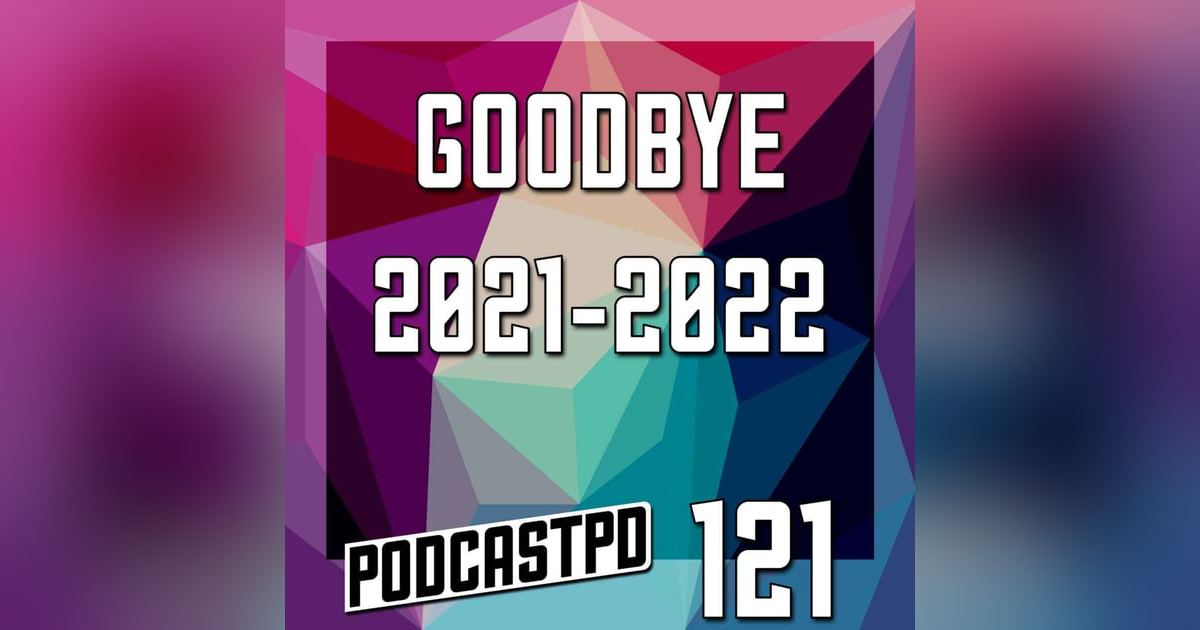 Goodbye 2021-2022 - PPD121 Goodbye 2021-2022 - PPD121