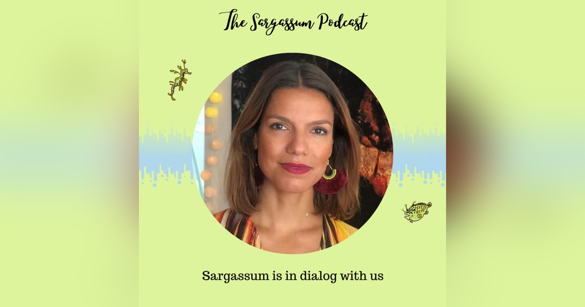Episode 1: Homo Sargassum – how Sargassum inspired an art project with Vanessa Selk Episode 1: Homo Sargassum – how Sargassum inspired an art project with Vanessa Selk