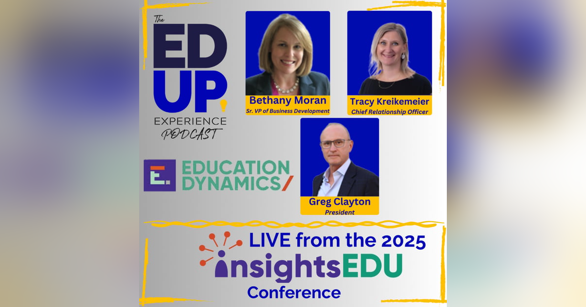 LIVE from the InsightsEDU 2025 Conference - with Bethany Moran, Sr. VP of Business Development, Tracy Kreikemeier, Chief Relationship Officer, & Greg Clayton, President, EducationDynamics LIVE from the InsightsEDU 2025 Conference - with Bethany Moran, Sr. VP of Business Development, Tracy Kreikemeier, Chief Relationship Officer, & Greg Clayton, President, EducationDynamics