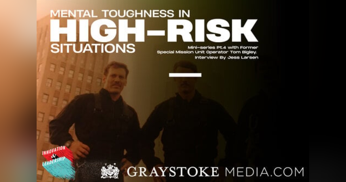 Mental Toughness In High Risk Situations (Mini-series Part 4 with Former Special Unit Operator Tom Bigley. Interview by Jess Larsen) Mental Toughness In High Risk Situations (Mini-series Part 4 with Former Special Unit Operator Tom Bigley. Interview by Jess Larsen)