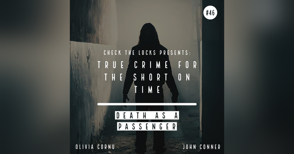 True Crime for the Short on Time: Death as a Passenger True Crime for the Short on Time: Death as a Passenger
